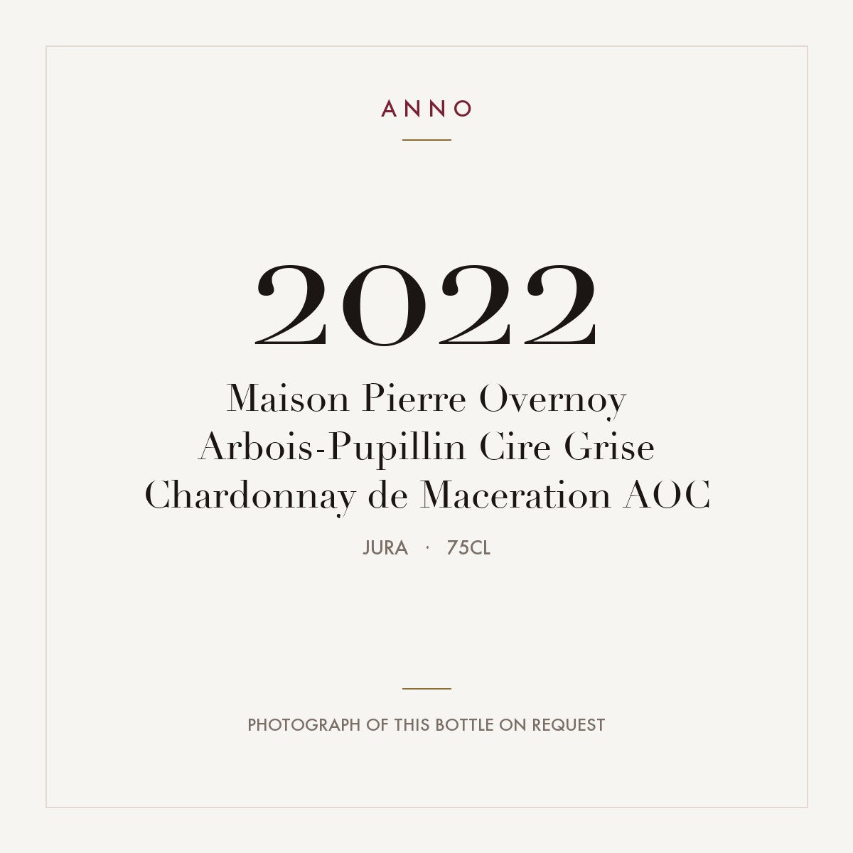 Maison Pierre Overnoy Arbois-Pupillin Cire Grise Chardonnay de Maceration 2022 AOC 0,75l, Jura — ANNO-årgangskort; foto af den faktiske flaske på forespørgsel