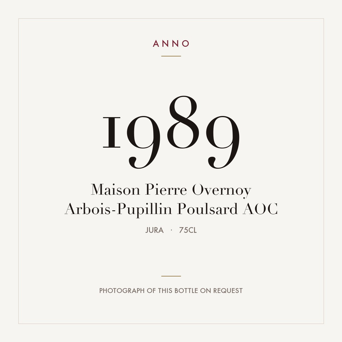 Maison Pierre Overnoy Arbois-Pupillin Poulsard 1989 AOC 0,75l, Giura — card dell'annata ANNO; foto della bottiglia reale disponibile su richiesta