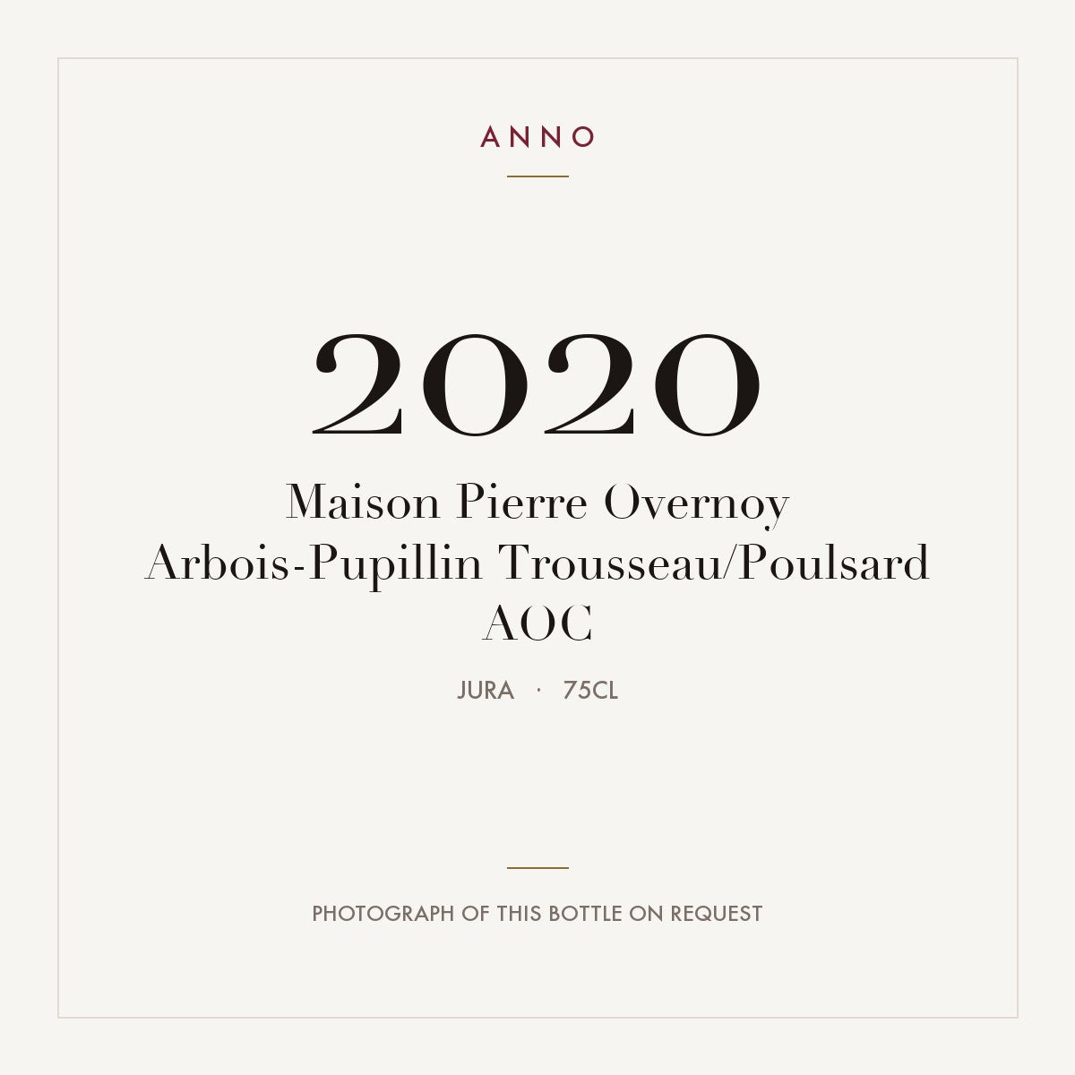 Maison Pierre Overnoy Arbois-Pupillin Trousseau/Poulsard 2020 AOC 0,75l, Jura — ANNO-Jahrgangskarte; Foto der tatsächlichen Flasche auf Anfrage