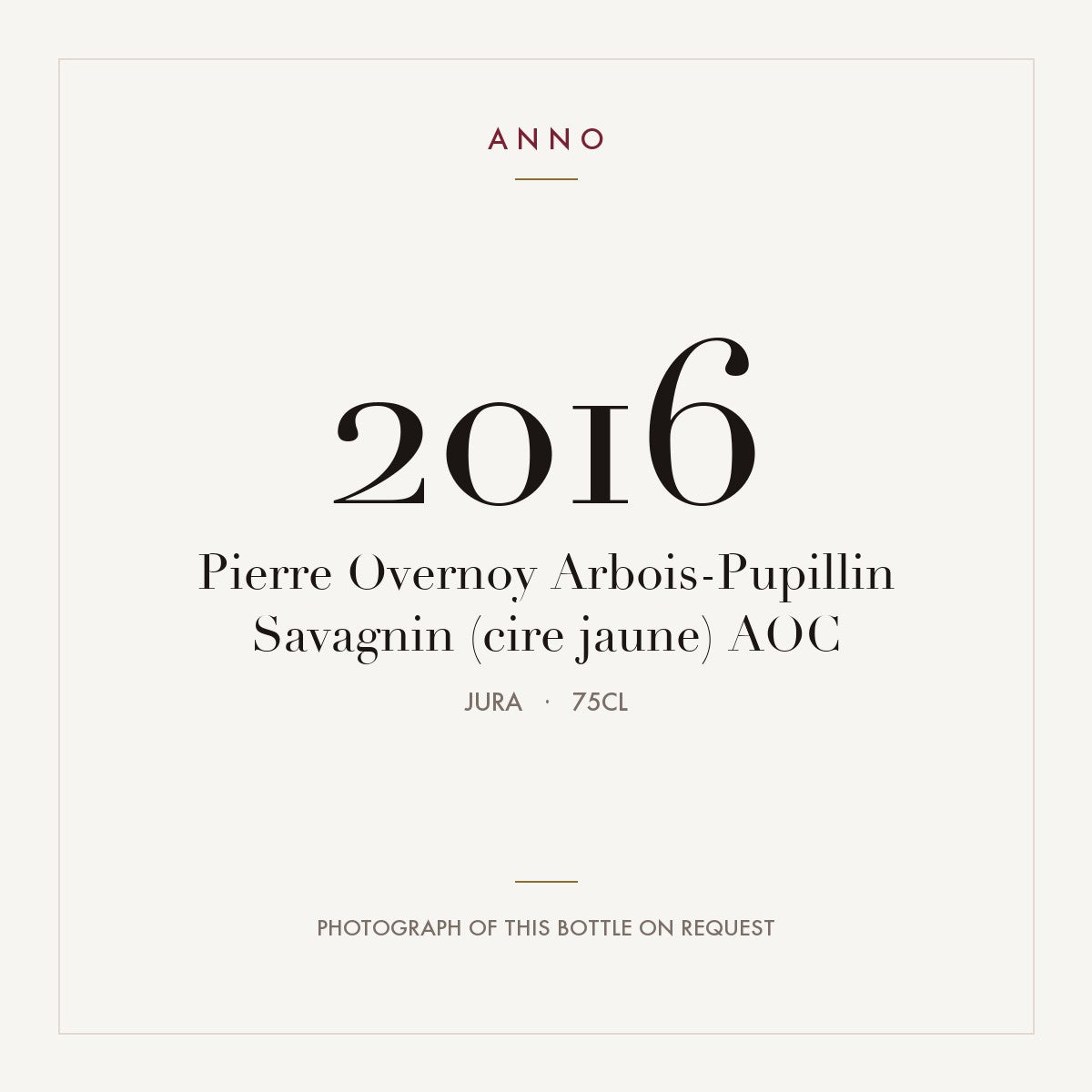 Pierre Overnoy Arbois-Pupillin Savagnin (cire jaune) 2016 AOC 0,75l from Jura — ANNO vintage card; photograph of the actual bottle available on request