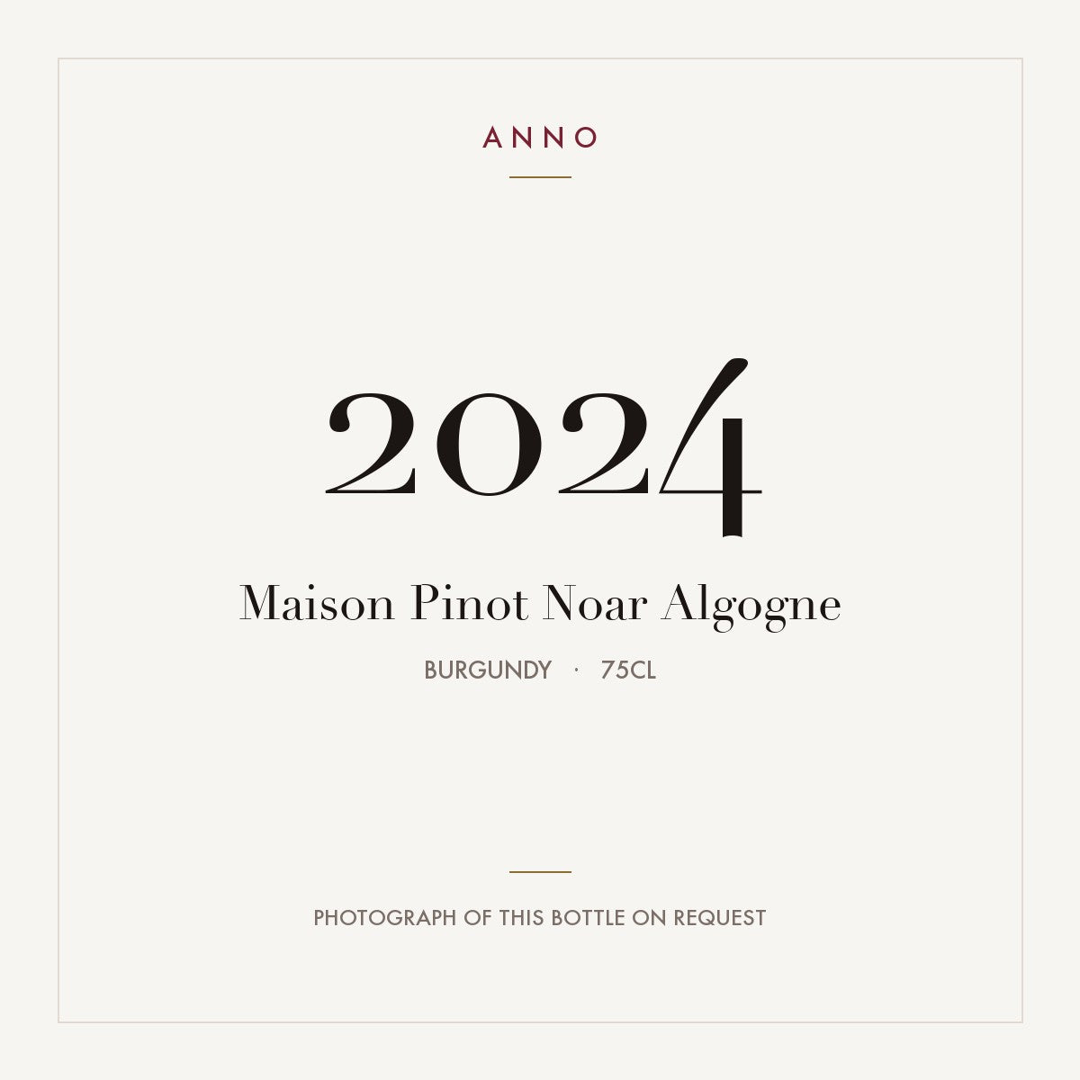 Maison Pinot Noar Algogne 2024 0,75l, Borgogna — card dell'annata ANNO; foto della bottiglia reale disponibile su richiesta