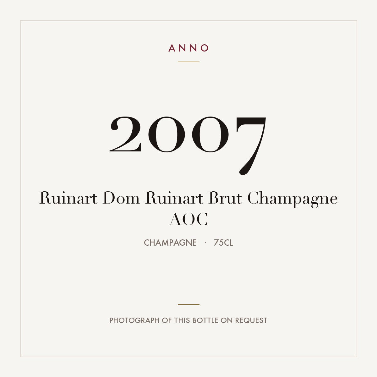 Ruinart Dom Ruinart Brut Champagne 2007 AOC 0,75l from Champagne — ANNO vintage card; photograph of the actual bottle available on request