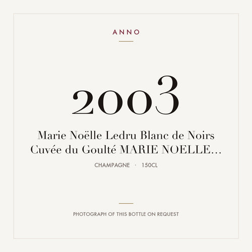 Marie-Noelle Ledru Blanc de Noirs Cuvee du Goulte Champagne 2003 AOC 1,5l — tarjeta de añada ANNO; foto de la botella real disponible bajo petición
