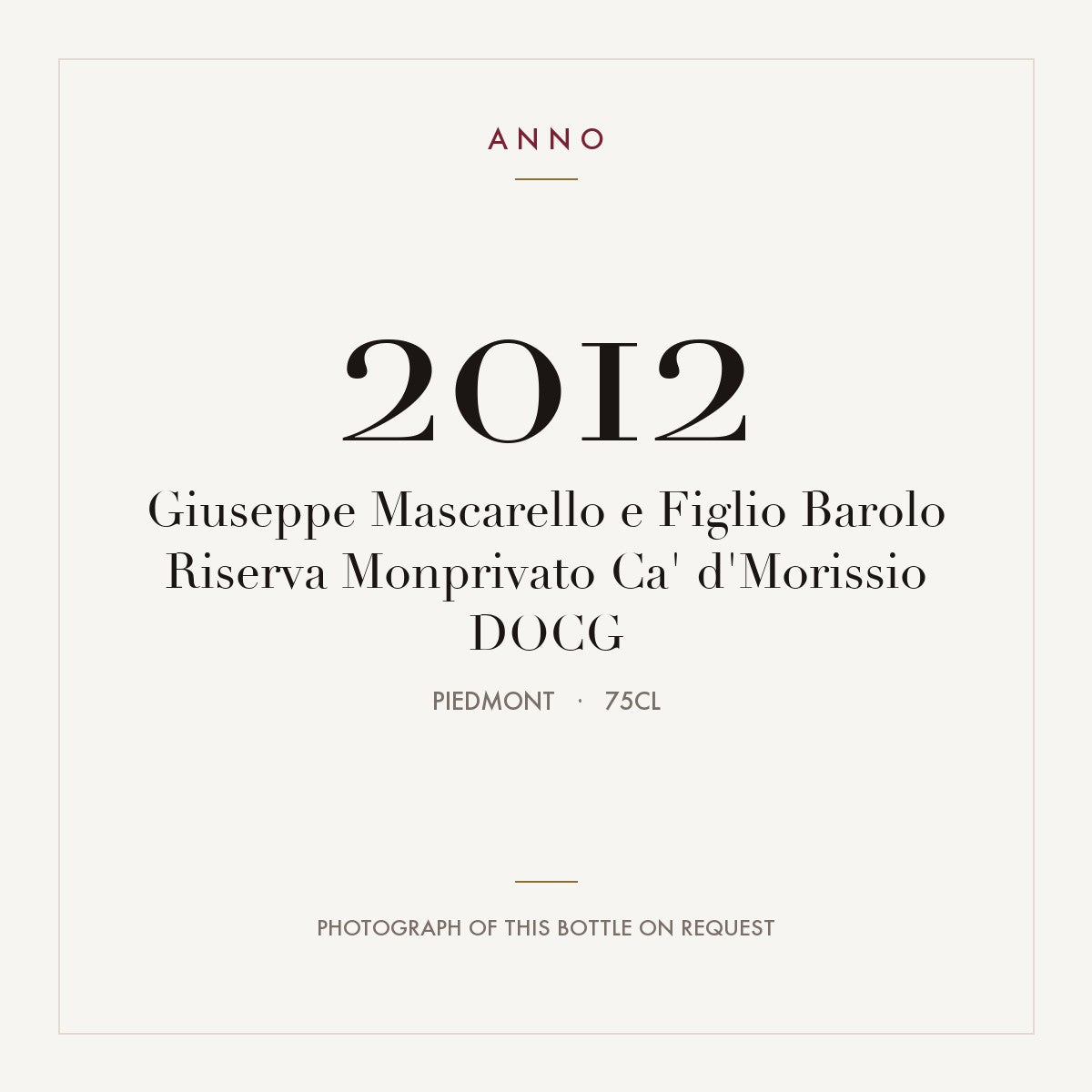 Giuseppe Mascarello e Figlio Barolo Riserva Monprivato Ca' d'Morissio 2012 DOCG 0,75l from Piedmont — ANNO vintage card; photograph of the actual bottle available on request