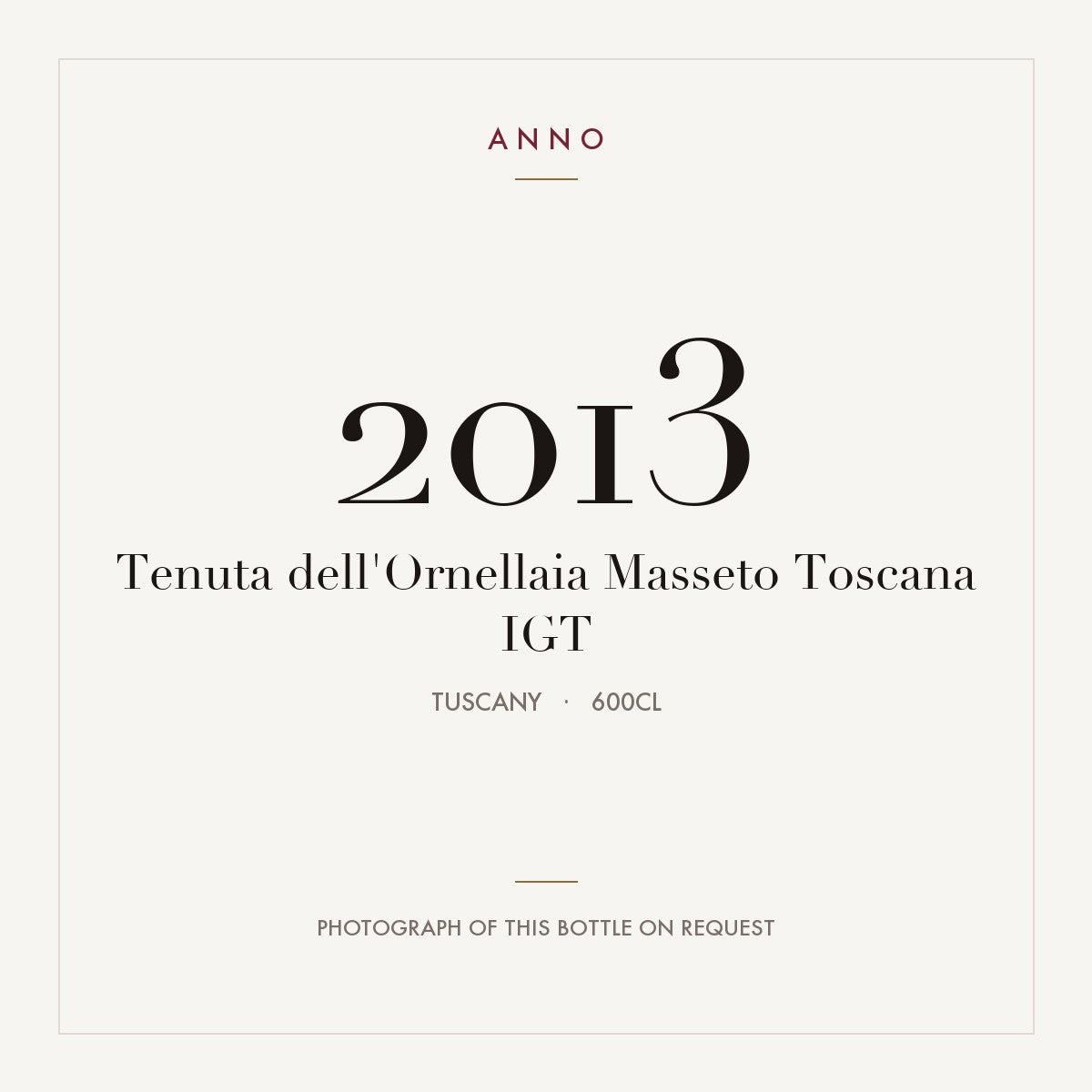 Tenuta dell'Ornellaia Masseto Toscana 2013 IGT 6l, 托斯卡尼 — ANNO 年份卡；實際酒瓶照片可應要求提供