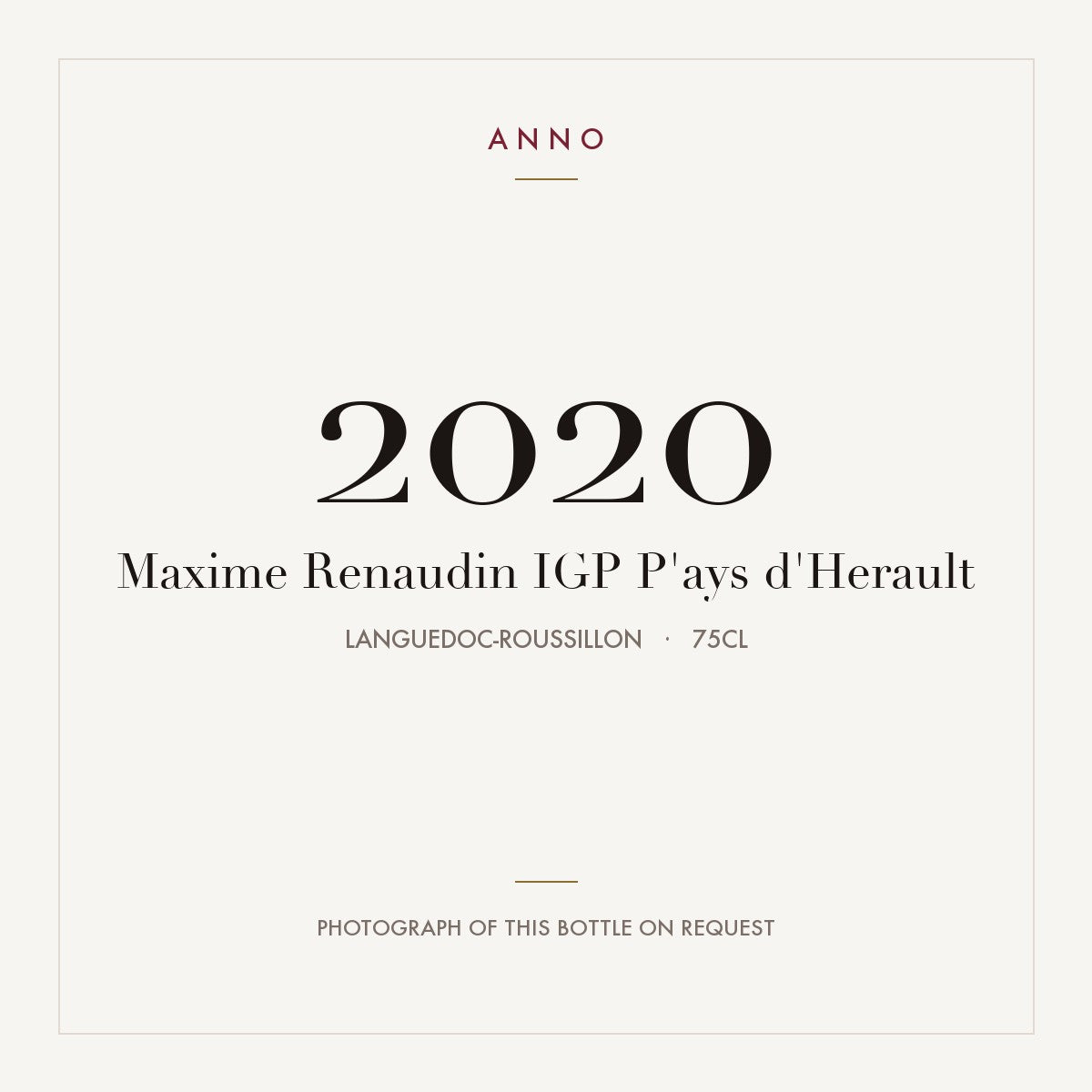 Maxime Renaudin IGP P'ays d'Herault 2020 0,75l from Languedoc-Roussillon — carte millésime ANNO ; photo de la bouteille réelle disponible sur demande