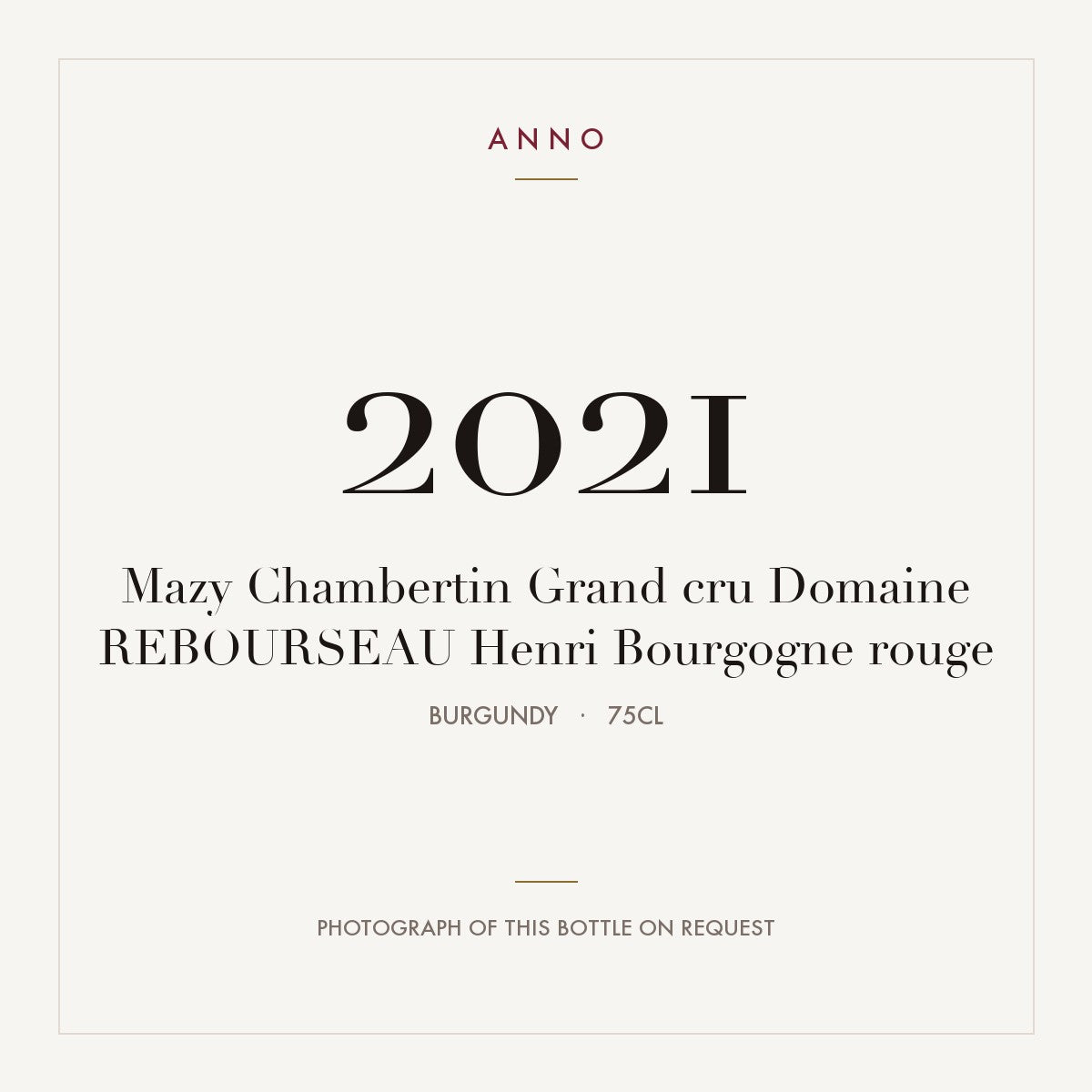 Domaine Henri Rebourseau Mazy-Chambertin Grand Cru 2021 AOC 0,75l — ANNO vintage card; photograph of the actual bottle available on request