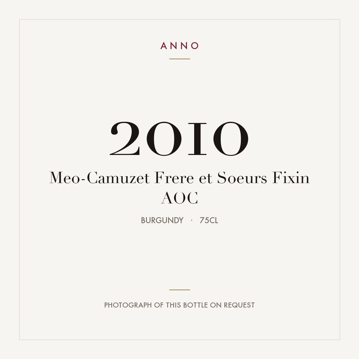 Meo-Camuzet Frere et Soeurs Fixin 2010 AOC 0,75l, Bourgogne — carte millésime ANNO ; photo de la bouteille réelle disponible sur demande