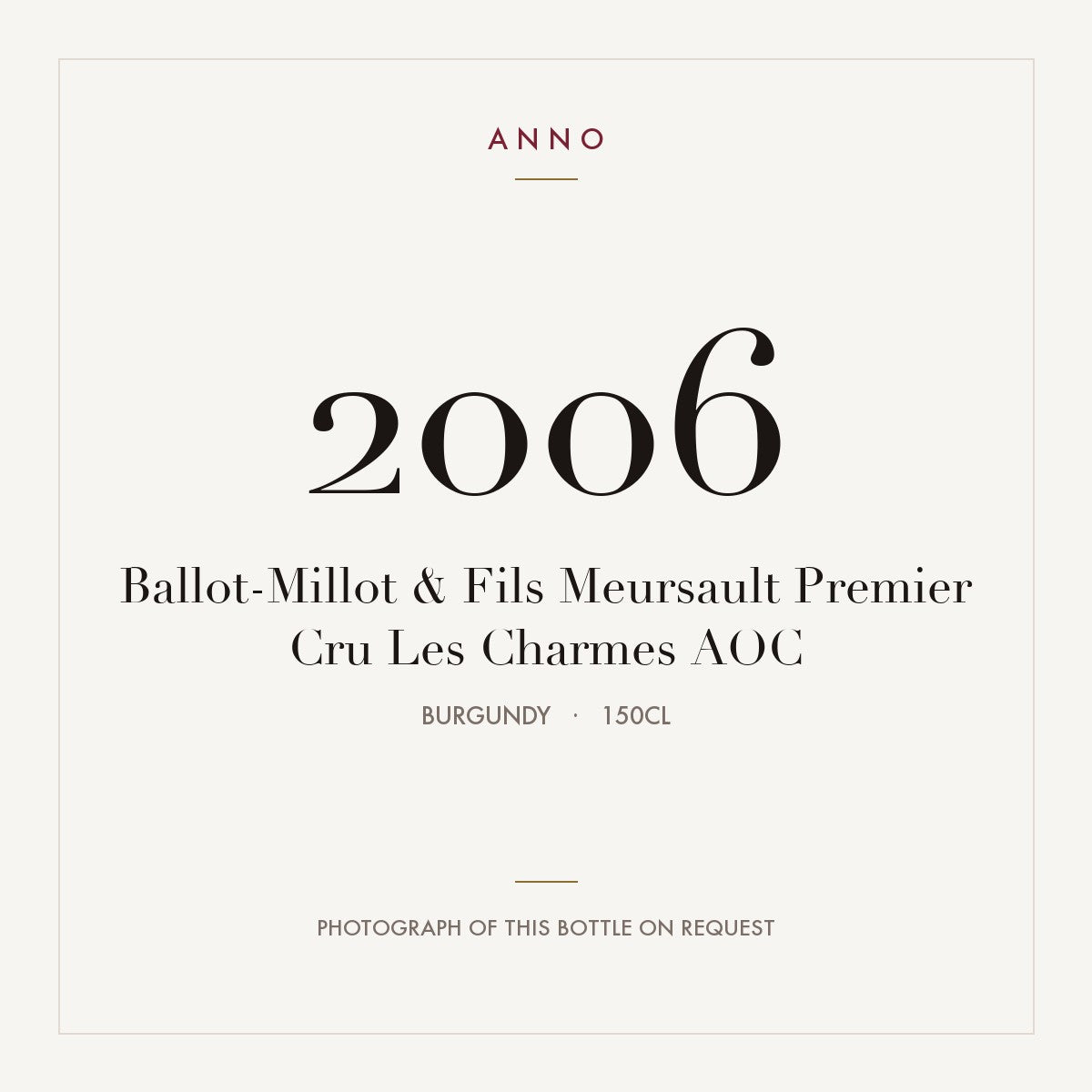 Ballot-Millot & Fils Meursault Premier Cru Les Charmes 2006 AOC 1,5l from Burgundy — ANNO vintage card; photograph of the actual bottle available on request