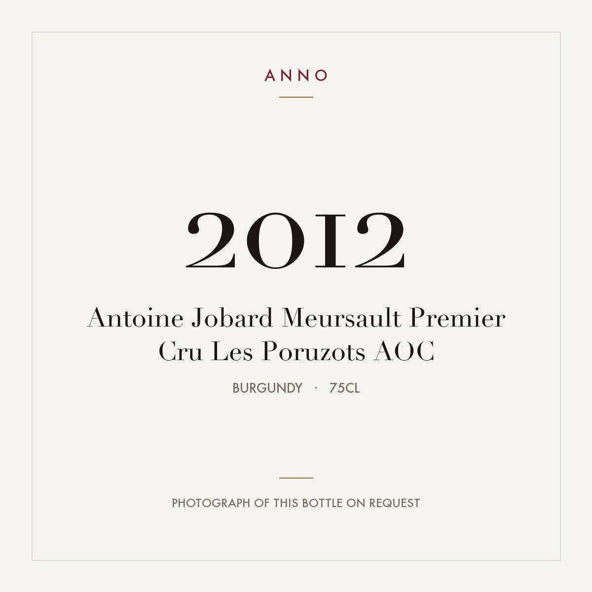 Antoine Jobard Meursault Premier Cru Les Poruzots 2012 AOC 0,75l from Burgundy — ANNO vintage card; photograph of the actual bottle available on request