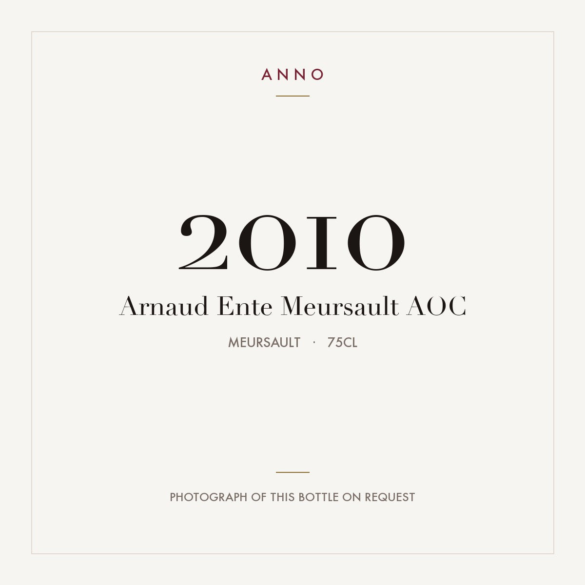 Arnaud Ente Meursault 2010 AOC 0,75l from Meursault — carte millésime ANNO ; photo de la bouteille réelle disponible sur demande