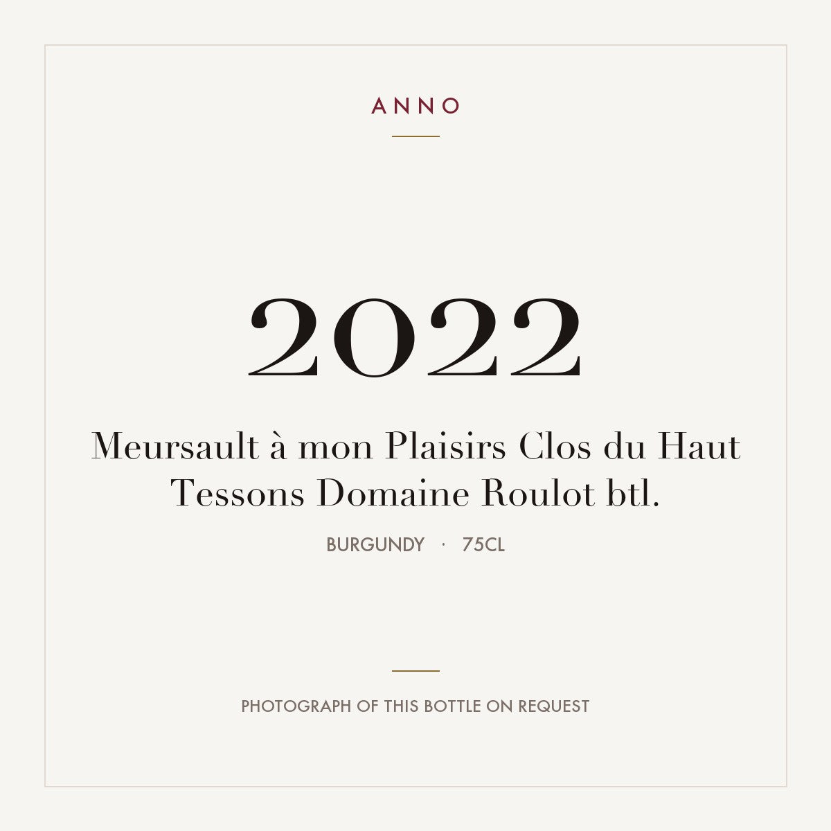 Domaine Roulot Meursault Clos du Haut Tessons A Mon Plaisir 2022 AOC 0,75l — ANNO vintage card; photograph of the actual bottle available on request