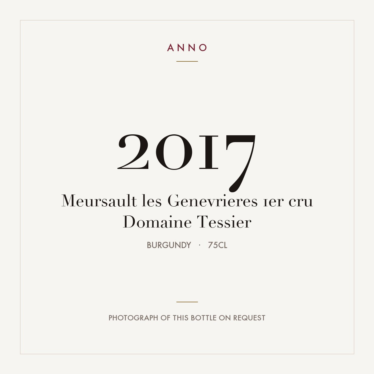 Domaine Tessier Meursault Premier Cru Les Genevrieres 2017 AOC 0,75l — ANNO vintage card; photograph of the actual bottle available on request