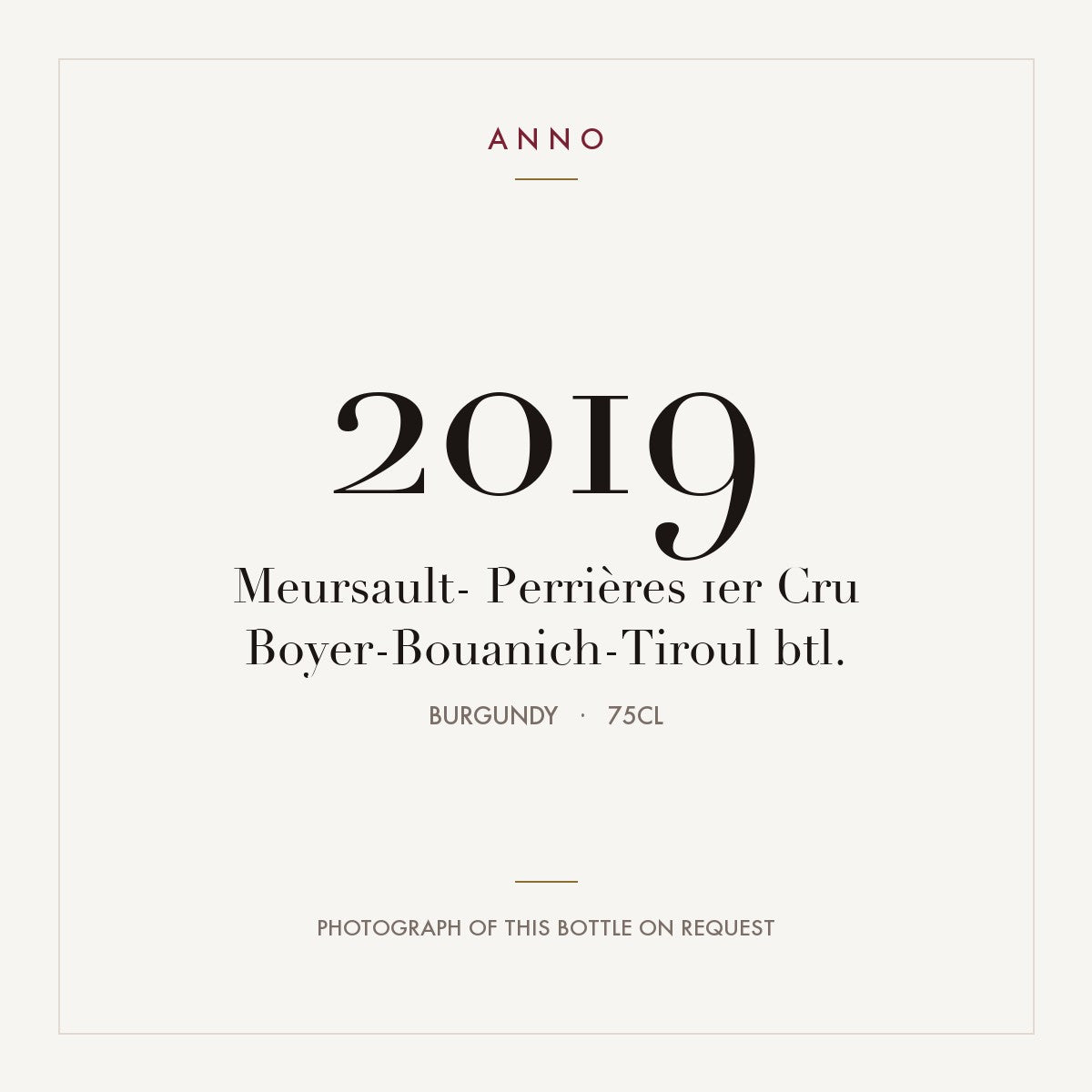 Boyer-Bouanich-Tiroul Meursault Premier Cru Perrieres 2019 AOC 0,75l — ANNO vintage card; photograph of the actual bottle available on request