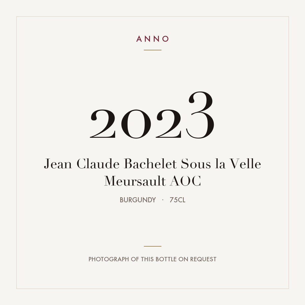 Jean Claude Bachelet Sous la Velle Meursault 2023 AOC 0,75l from Burgundy — ANNO vintage card; photograph of the actual bottle available on request