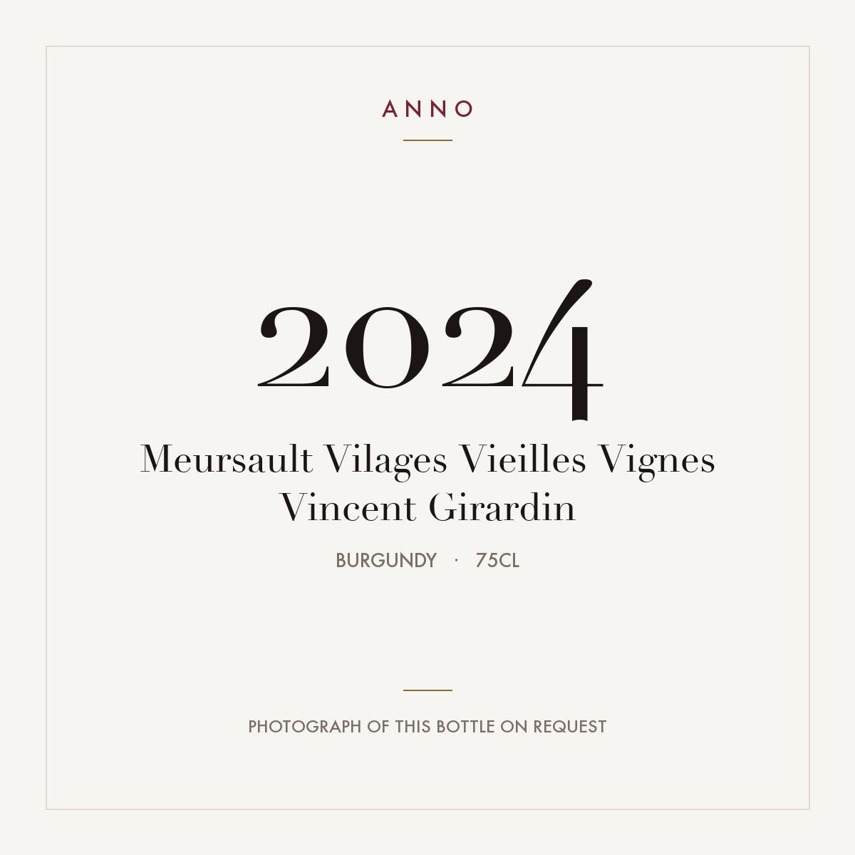Vincent Girardin Meursault Vieilles Vignes 2024 AOC 0,75l — ANNO vintage card; photograph of the actual bottle available on request