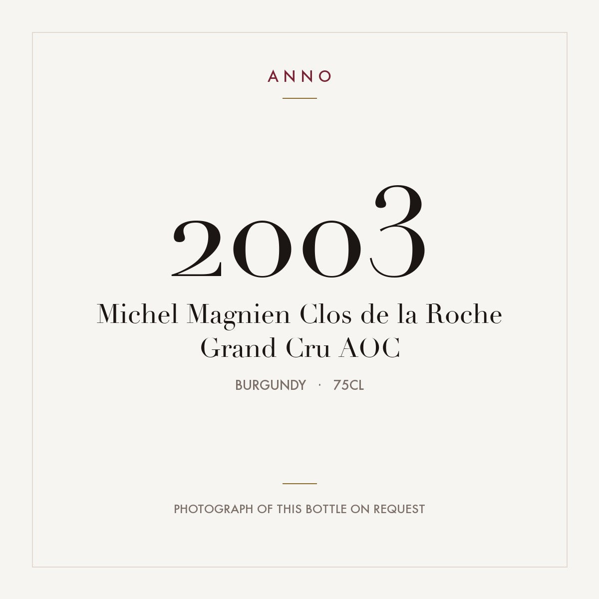 Michel Magnien Clos de la Roche Grand Cru 2003 AOC 0,75l, Borgoña — tarjeta de añada ANNO; foto de la botella real disponible bajo petición