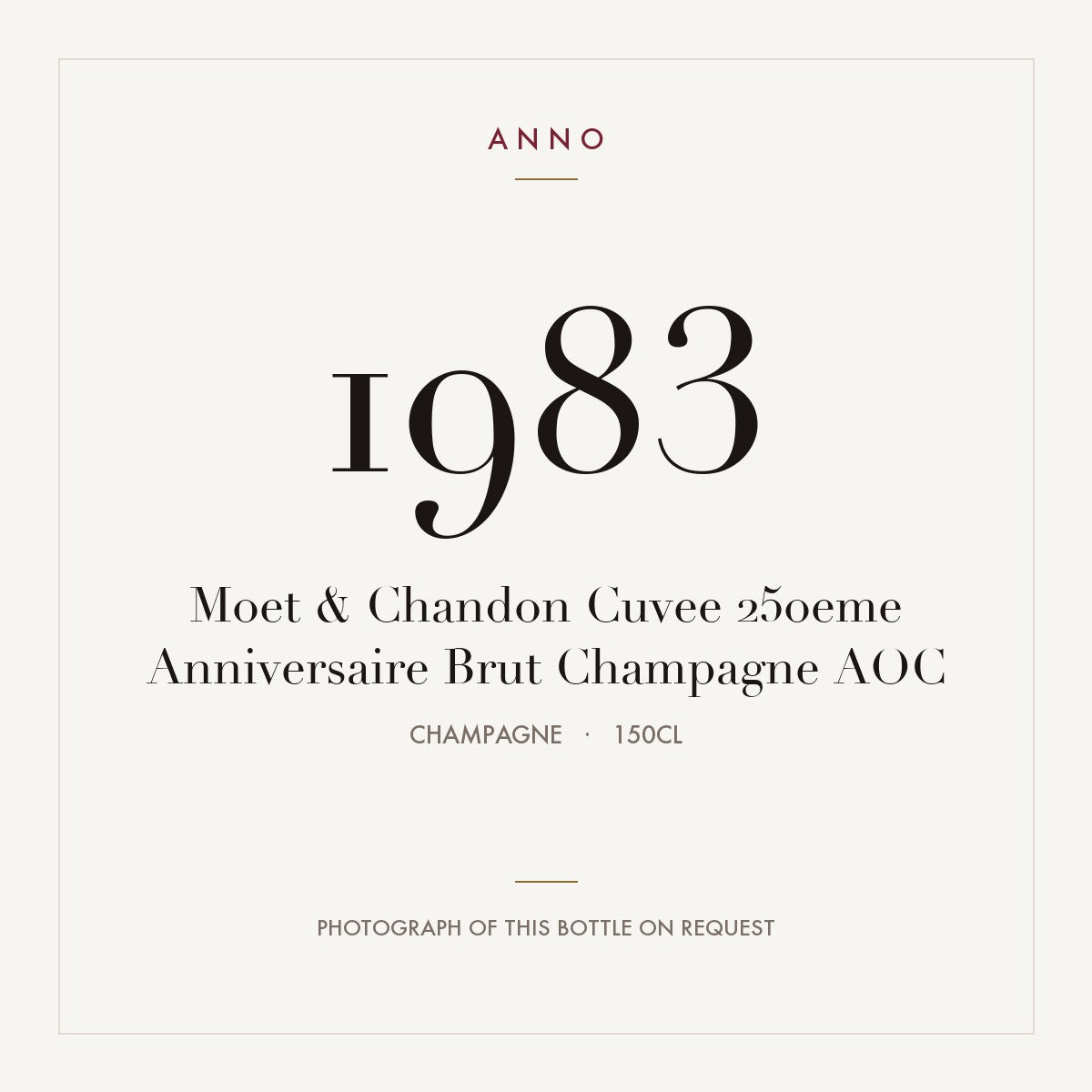 Moet & Chandon Cuvee 250eme Anniversaire Brut Champagne 1983 AOC 1,5l, Champagne — tarjeta de añada ANNO; foto de la botella real disponible bajo petición