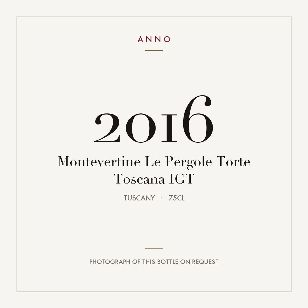 Montevertine Le Pergole Torte Toscana 2016 IGT 0,75l from Tuscany — ANNO vintage card; photograph of the actual bottle available on request