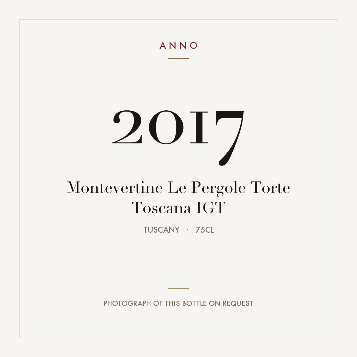 Montevertine Le Pergole Torte Toscana 2017 IGT 0,75l, Toscane — carte millésime ANNO ; photo de la bouteille réelle disponible sur demande