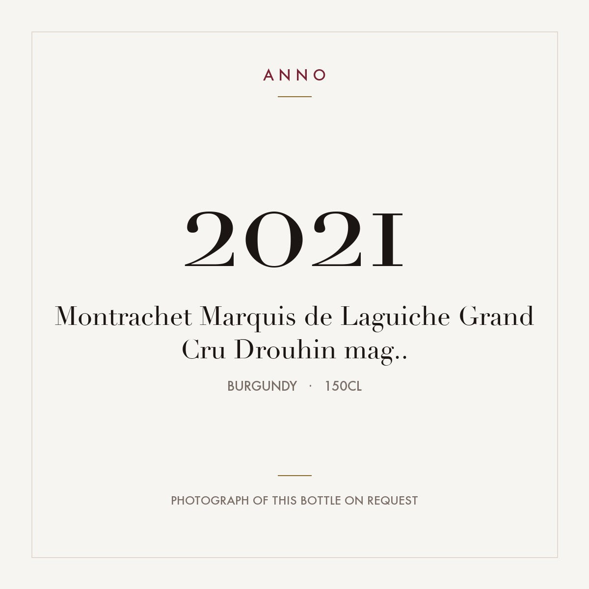 Joseph Drouhin Montrachet Grand Cru Marquis de Laguiche 2021 AOC 1,5l — ANNO vintage card; photograph of the actual bottle available on request