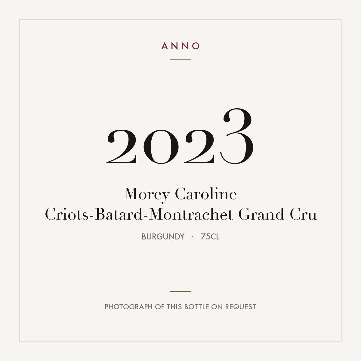 Morey Caroline Criots-Batard-Montrachet Grand Cru 2023 0,75l from Burgundy — ANNO vintage card; photograph of the actual bottle available on request