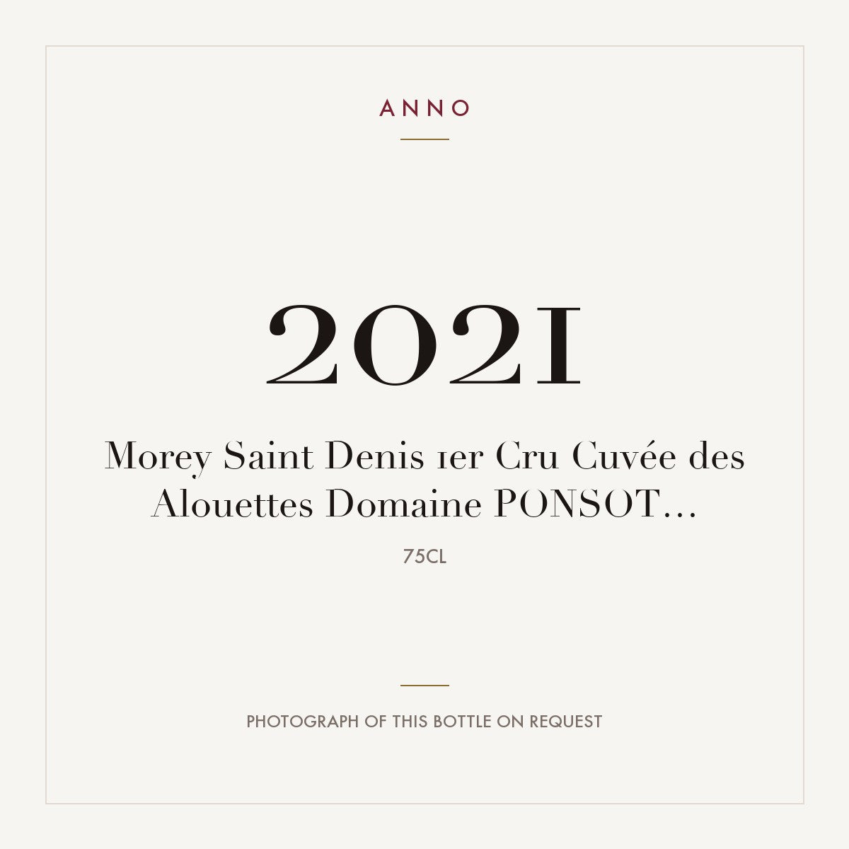 Domaine Ponsot Morey-Saint-Denis Premier Cru Cuvee des Alouettes 2021 AOC 0,75l — ANNO vintage card; photograph of the actual bottle available on request