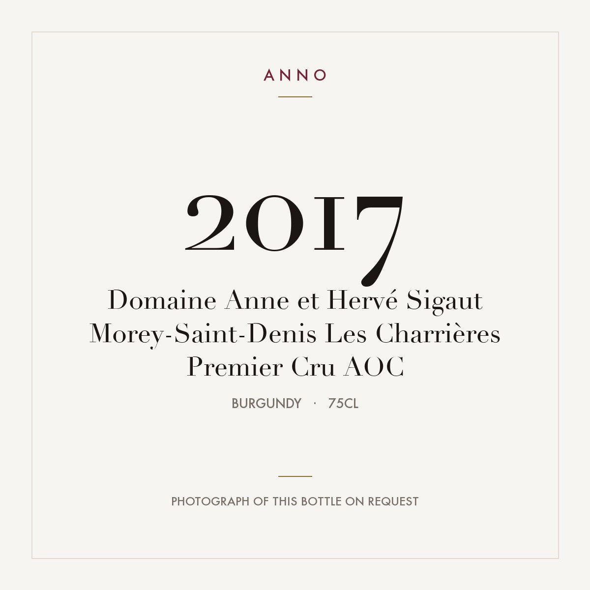Domaine Anne et Herve Sigaut Morey-Saint-Denis Premier Cru Les Charrieres 2017 AOC 0,75l — ANNO vintage card; photograph of the actual bottle available on request