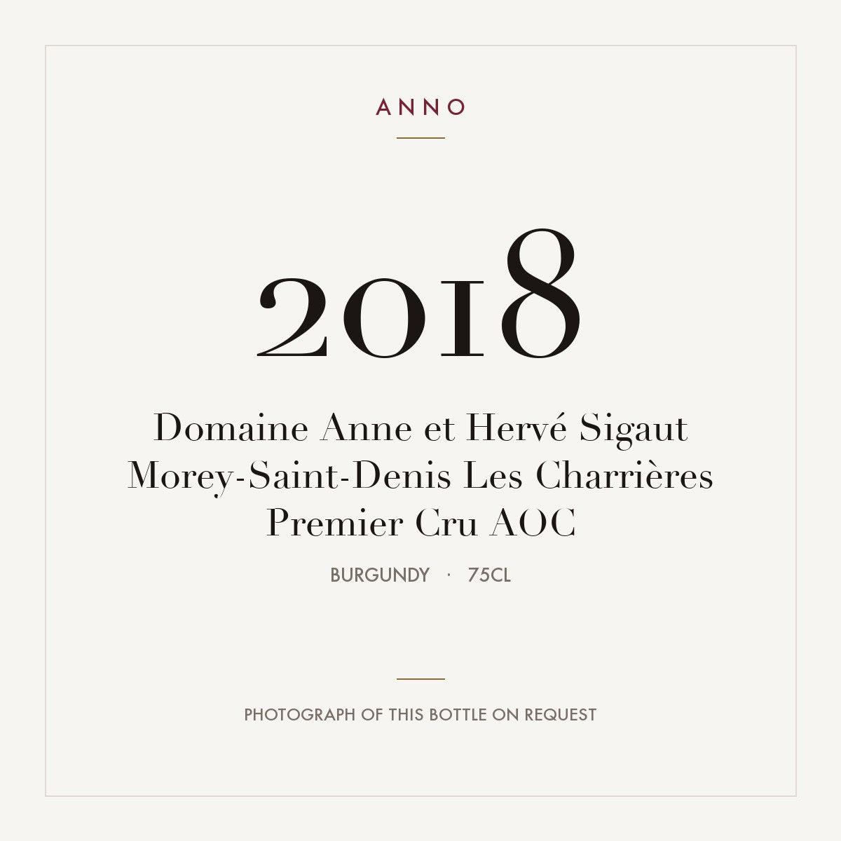 Domaine Anne et Herve Sigaut Morey-Saint-Denis Premier Cru Les Charrieres 2018 AOC 0,75l — ANNO vintage card; photograph of the actual bottle available on request