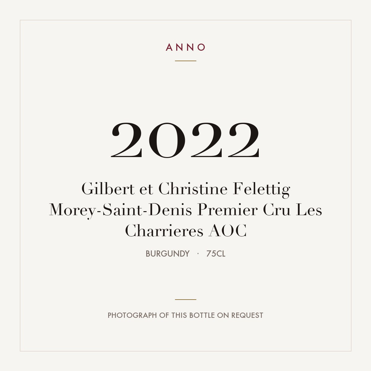 Gilbert et Christine Felettig Morey-Saint-Denis Premier Cru Les Charrieres 2022 AOC 0,75l from Burgundy — ANNO vintage card; photograph of the actual bottle available on request