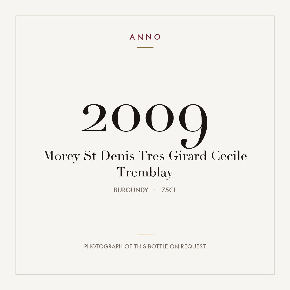 Cecile Tremblay Morey-Saint-Denis Tres Girard 2009 AOC 0,75l — ANNO vintage card; photograph of the actual bottle available on request
