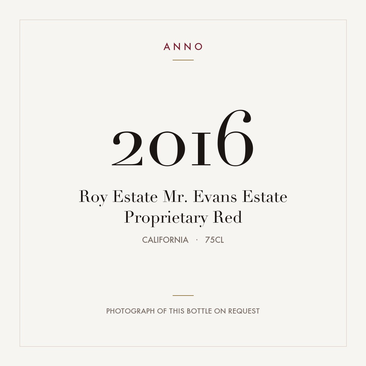 Roy Estate Mr. Evans Estate Proprietary Red 2016 0,75l from California — ANNO vintage card; photograph of the actual bottle available on request