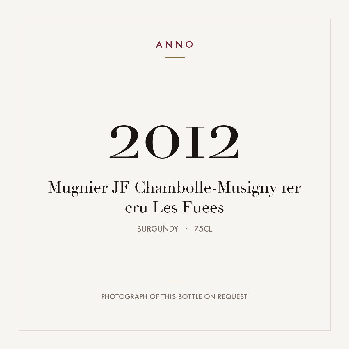 Mugnier JF Chambolle-Musigny 1er cru Les Fuees 2012 0,75l from Burgundy — ANNO vintage card; photograph of the actual bottle available on request