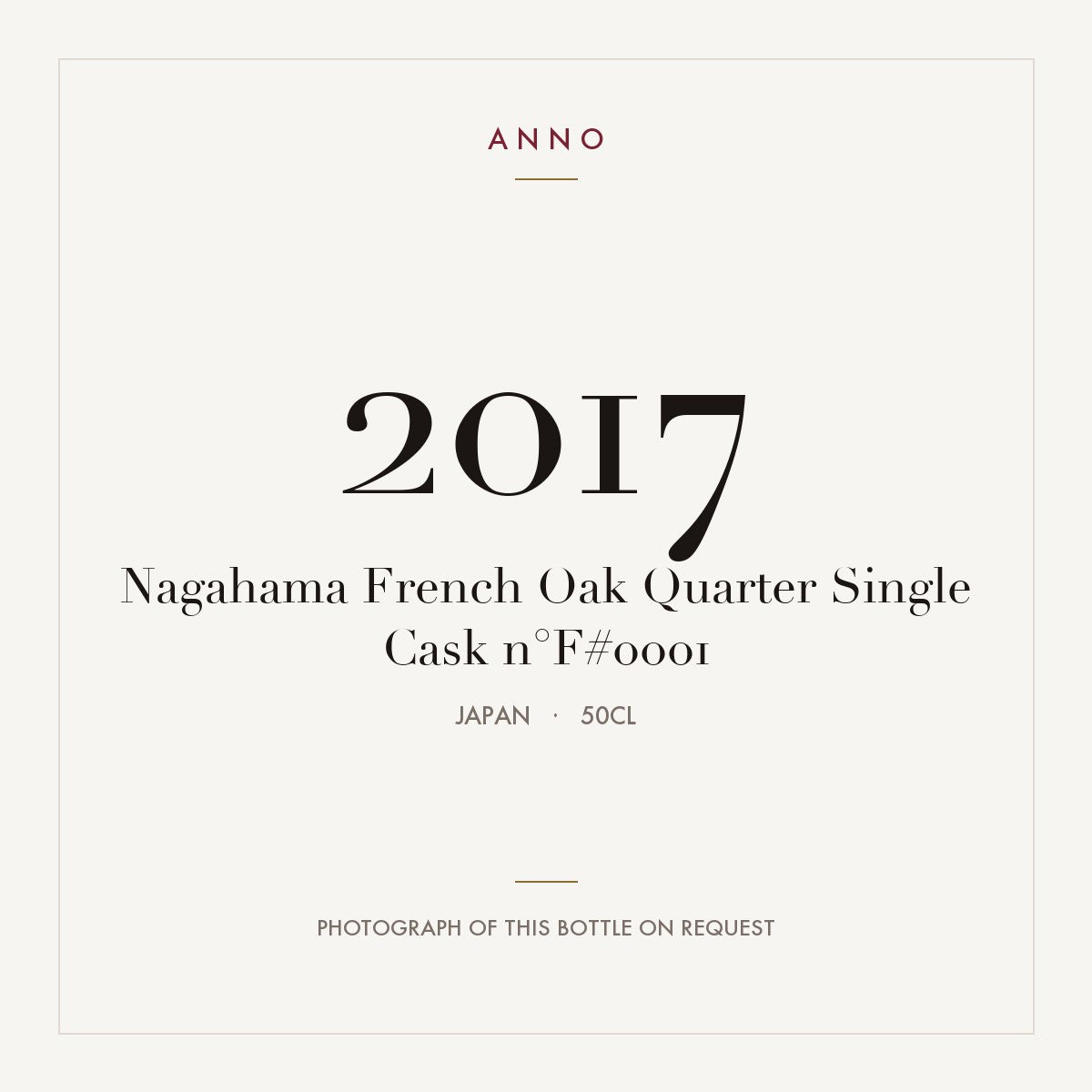 Nagahama French Oak Quarter Single Cask n°F#0001 2017 0,5l from Japan — ANNO vintage card; photograph of the actual bottle available on request