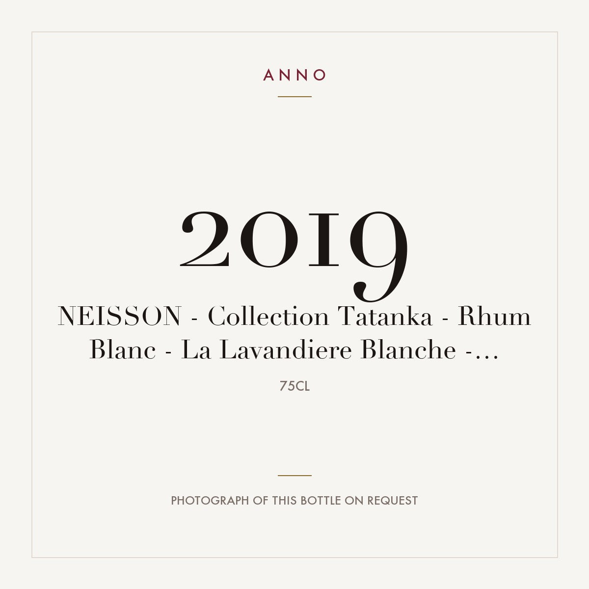 Neisson Collection Tatanka La Lavandiere Blanche Rhum Blanc 2019 0,75l — ANNO vintage card; photograph of the actual bottle available on request
