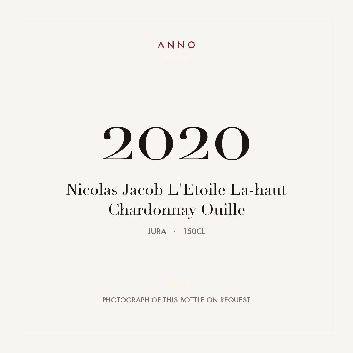 Nicolas Jacob L'Etoile La-Haut Chardonnay Ouille 2020 AOC 1,5l — carte millésime ANNO ; photo de la bouteille réelle disponible sur demande