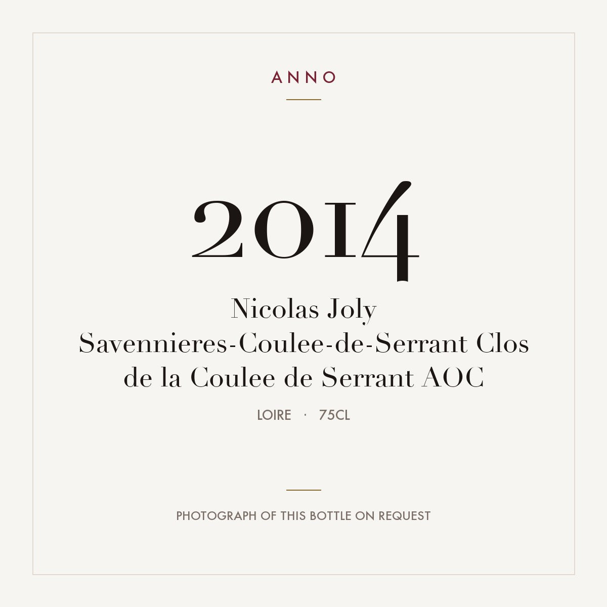 Nicolas Joly Savennieres-Coulee-de-Serrant Clos de la Coulee de Serrant 2014 AOC 0,75l from Loire — ANNO vintage card; photograph of the actual bottle available on request