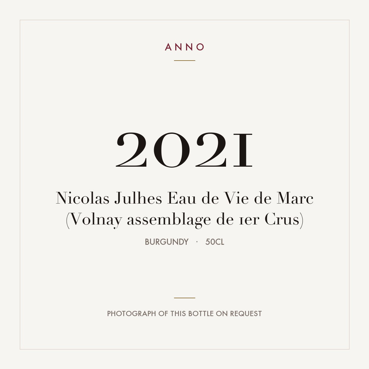 Nicolas Julhes Eau de Vie de Marc (Volnay assemblage de 1er Crus) 2021 0,5l, Bourgogne — carte millésime ANNO ; photo de la bouteille réelle disponible sur demande