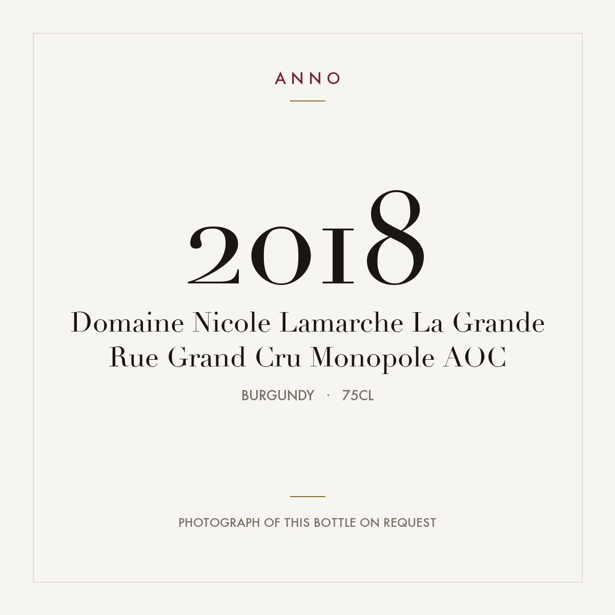 Domaine Nicole Lamarche La Grande Rue Grand Cru Monopole 2018 AOC 0,75l, Бургундия — карточка урожая ANNO; фото настоящей бутылки по запросу