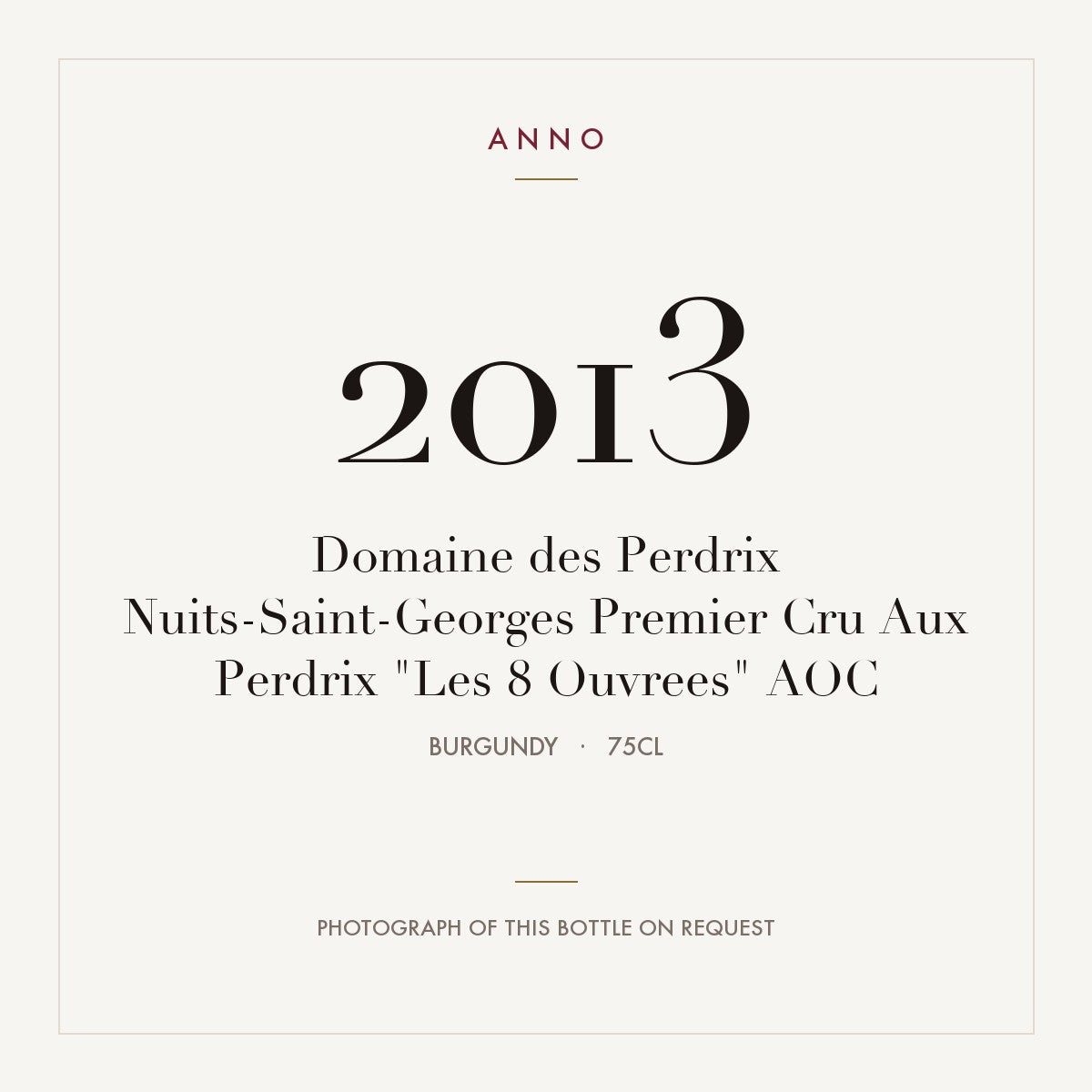 Domaine des Perdrix Nuits-Saint-Georges Premier Cru Aux Perdrix "Les 8 Ouvrees" 2013 AOC 0,75l from Burgundy — ANNO vintage card; photograph of the actual bottle available on request