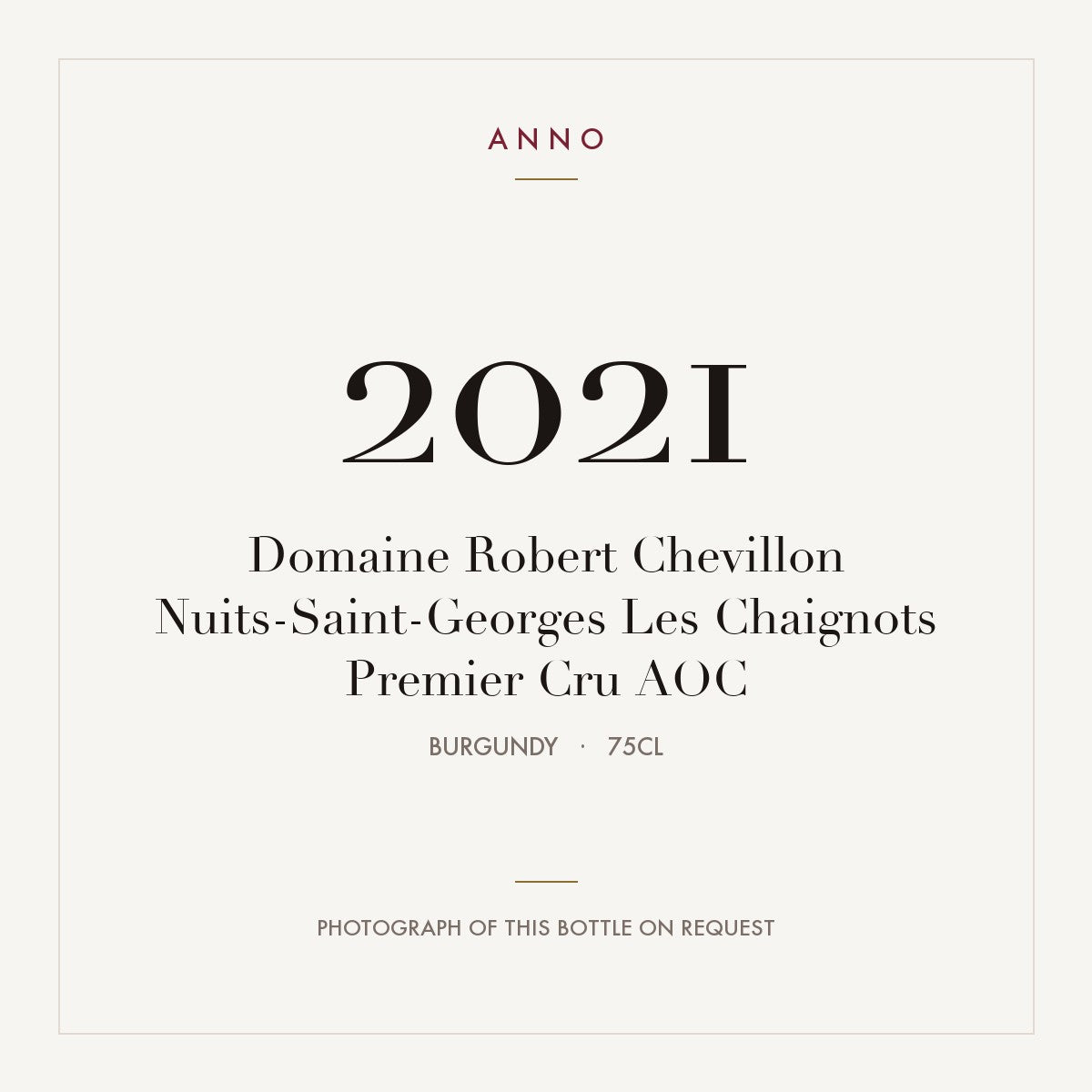 Domaine Robert Chevillon Nuits-Saint-Georges Premier Cru Les Chaignots 2021 AOC 0,75l — ANNO vintage card; photograph of the actual bottle available on request