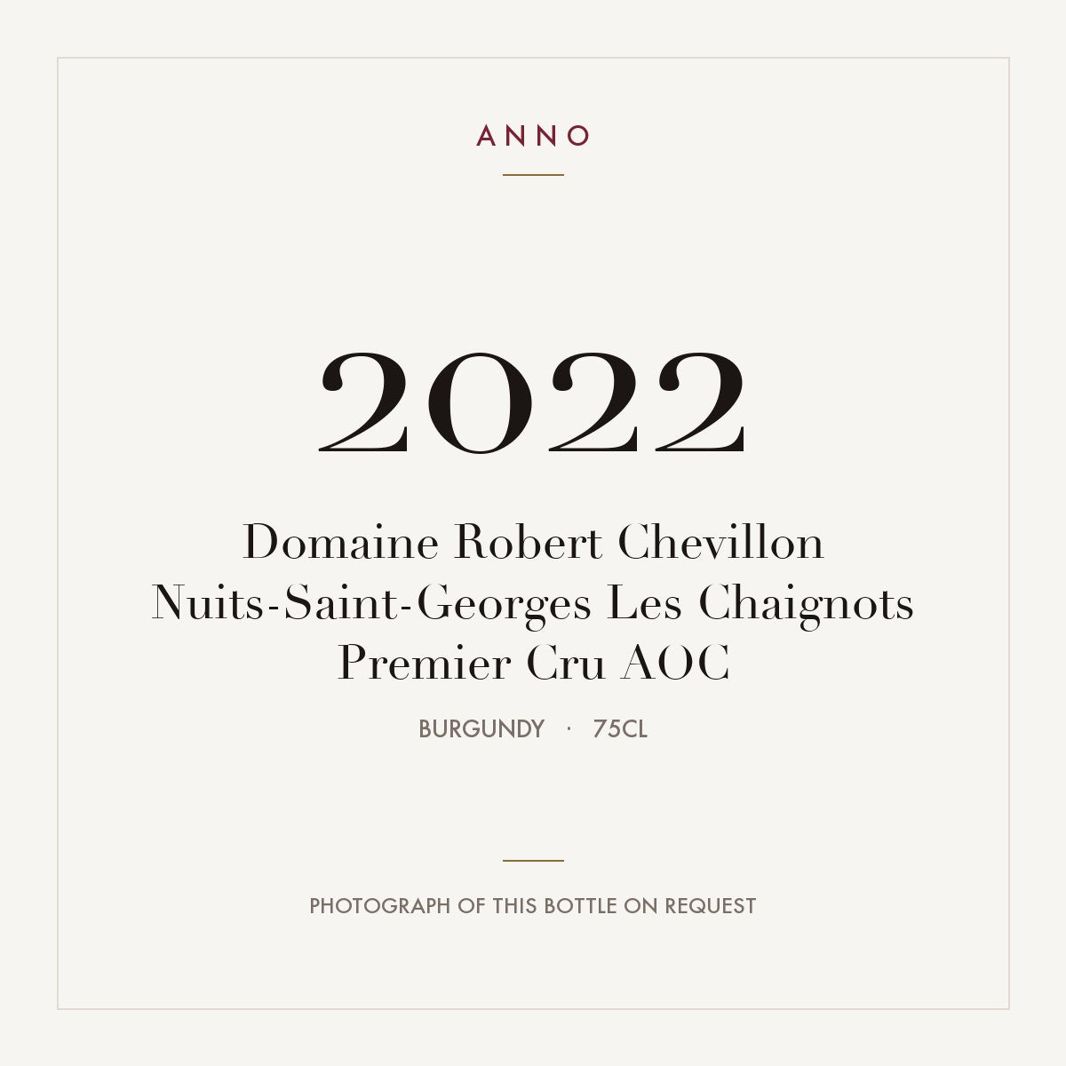 Domaine Robert Chevillon Nuits-Saint-Georges Premier Cru Les Chaignots 2022 AOC 0,75l — ANNO vintage card; photograph of the actual bottle available on request