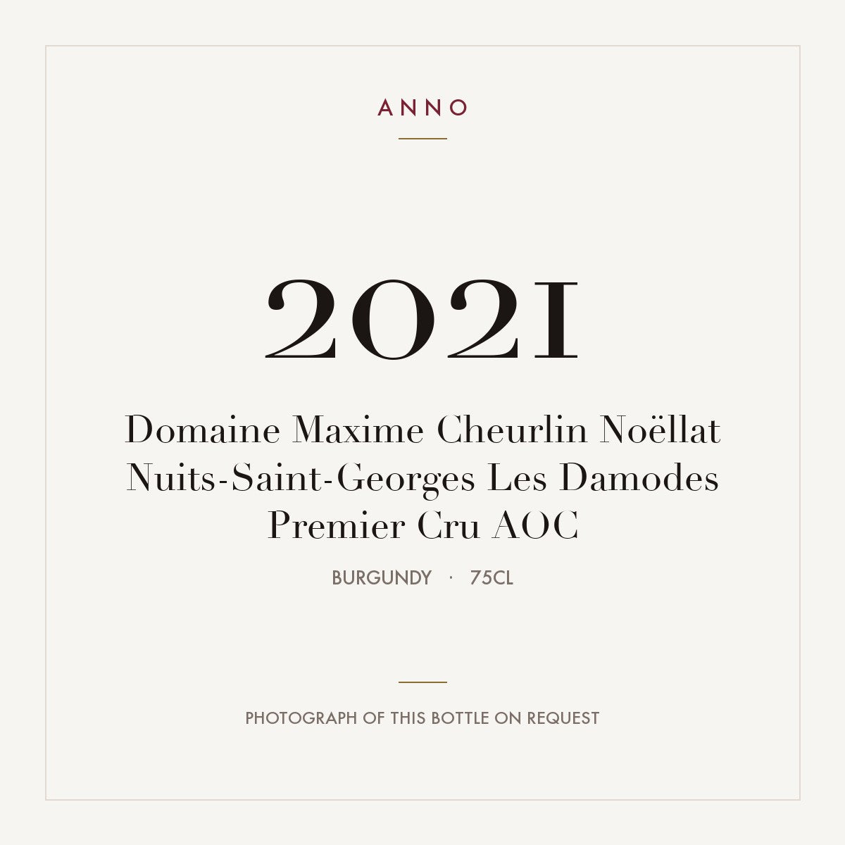 Domaine Maxime Cheurlin Noellat Nuits-Saint-Georges Premier Cru Les Damodes 2021 AOC 0,75l — ANNO vintage card; photograph of the actual bottle available on request