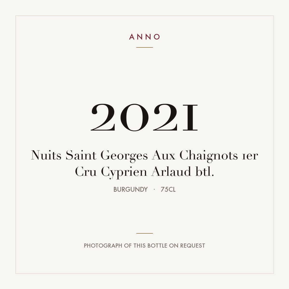 Cyprien Arlaud Nuits-Saint-Georges Premier Cru Aux Chaignots 2021 AOC 0,75l — ANNO vintage card; photograph of the actual bottle available on request