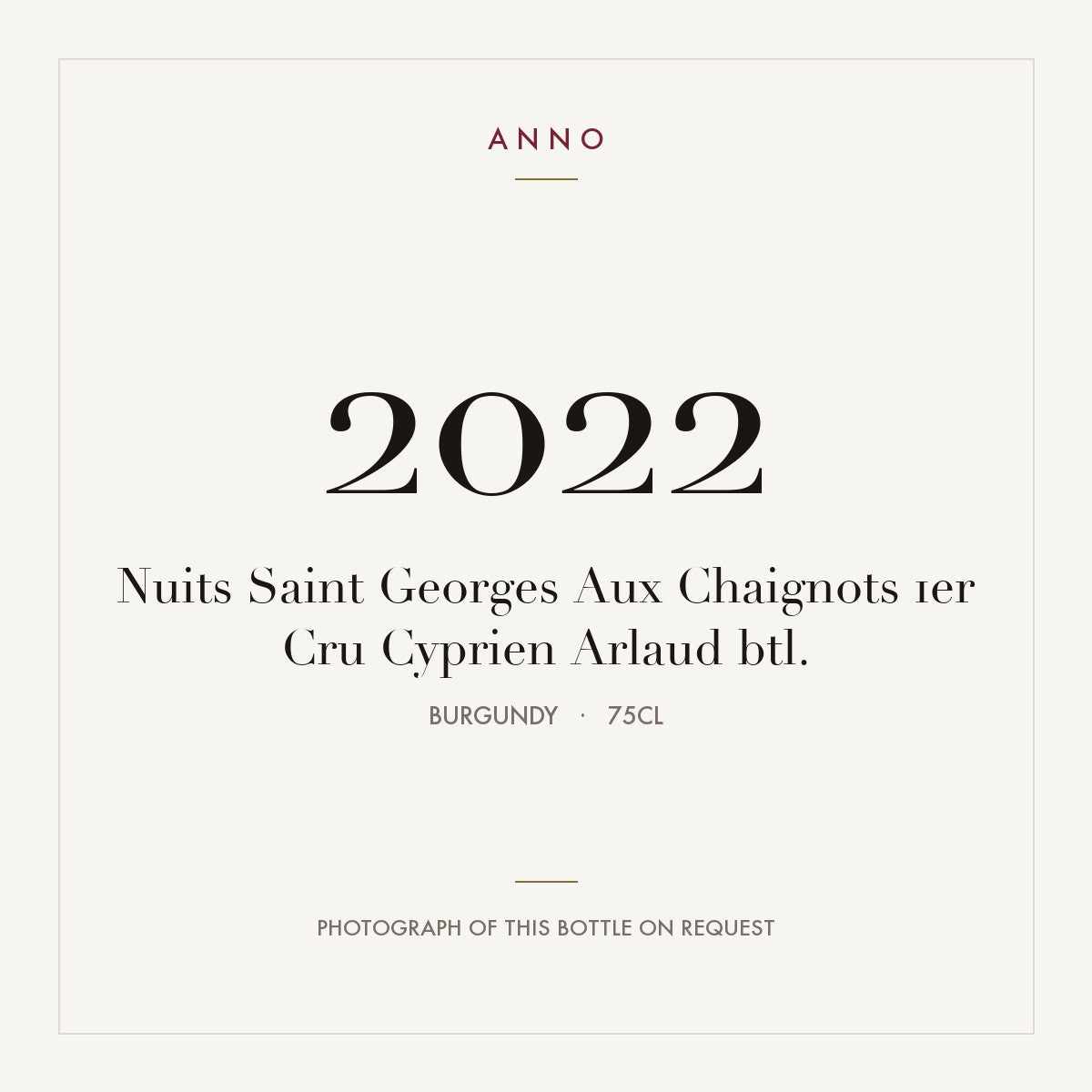 Cyprien Arlaud Nuits-Saint-Georges Premier Cru Aux Chaignots 2022 AOC 0,75l — ANNO vintage card; photograph of the actual bottle available on request