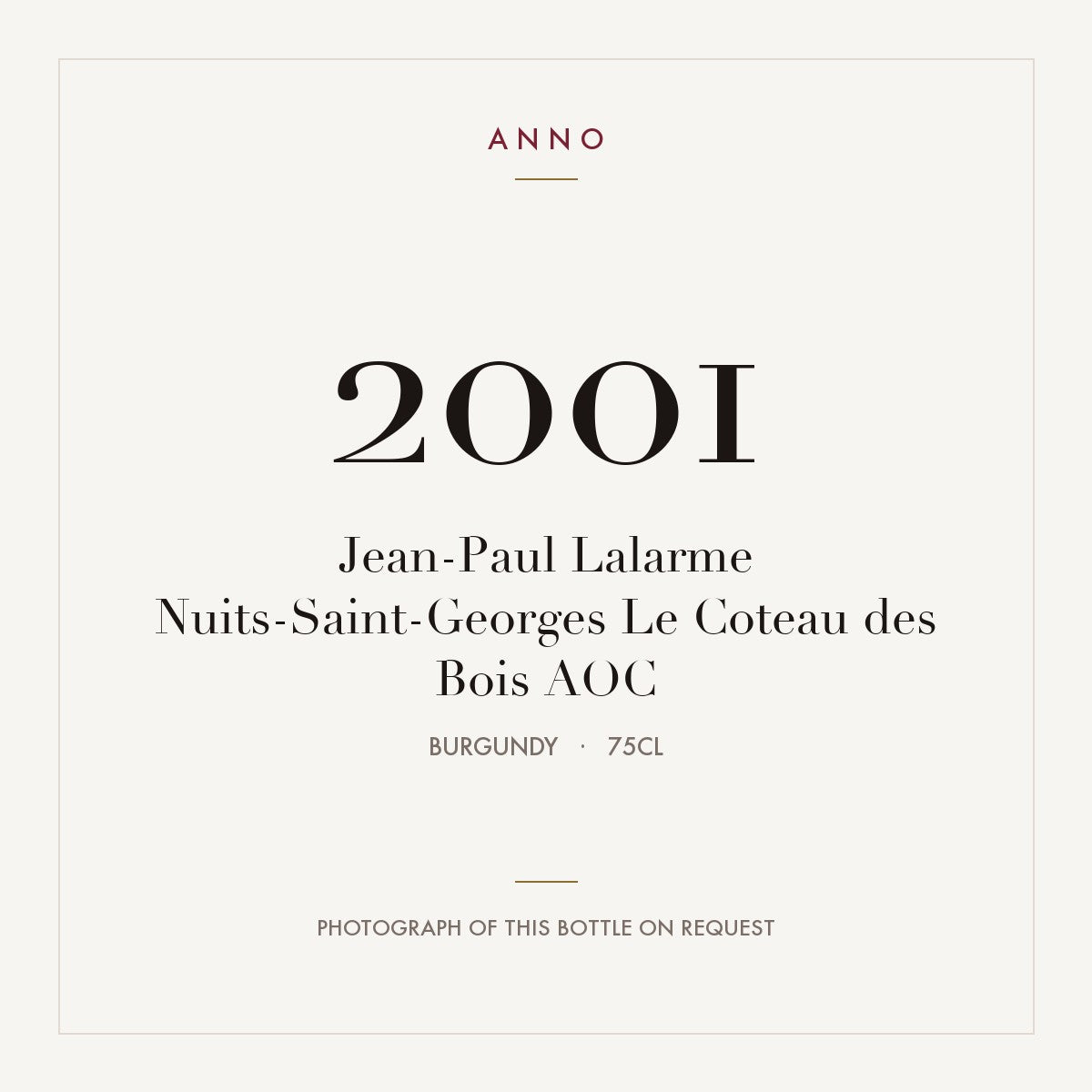 Jean-Paul Lalarme Nuits-Saint-Georges Le Coteau des Bois 2001 AOC 0,75l from Burgundy — ANNO vintage card; photograph of the actual bottle available on request