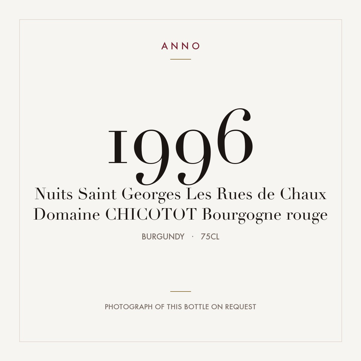 Domaine Chicotot Nuits-Saint-Georges Les Rues de Chaux 1996 AOC 0,75l — ANNO vintage card; photograph of the actual bottle available on request