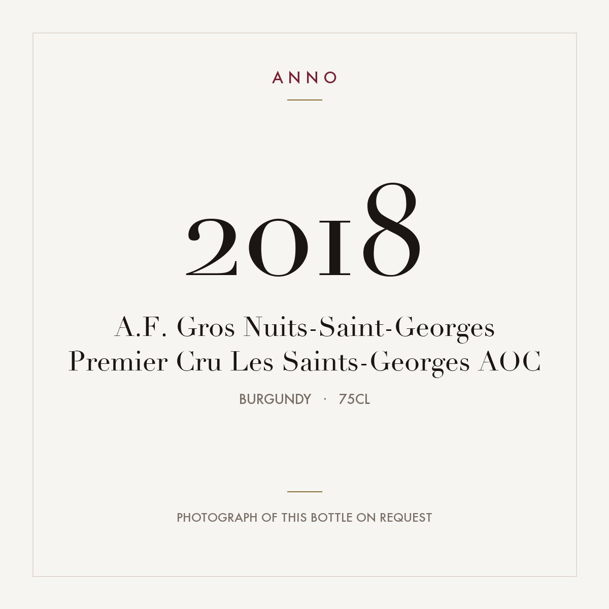 A.F. Gros Nuits-Saint-Georges Premier Cru Les Saints-Georges 2018 AOC 0,75l from Burgundy — ANNO vintage card; photograph of the actual bottle available on request