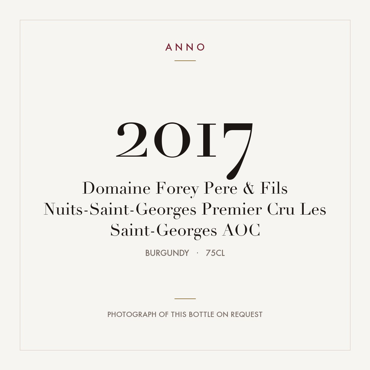 Domaine Forey Pere & Fils Nuits-Saint-Georges Premier Cru Les Saint-Georges 2017 AOC 0,75l from Burgundy — ANNO vintage card; photograph of the actual bottle available on request
