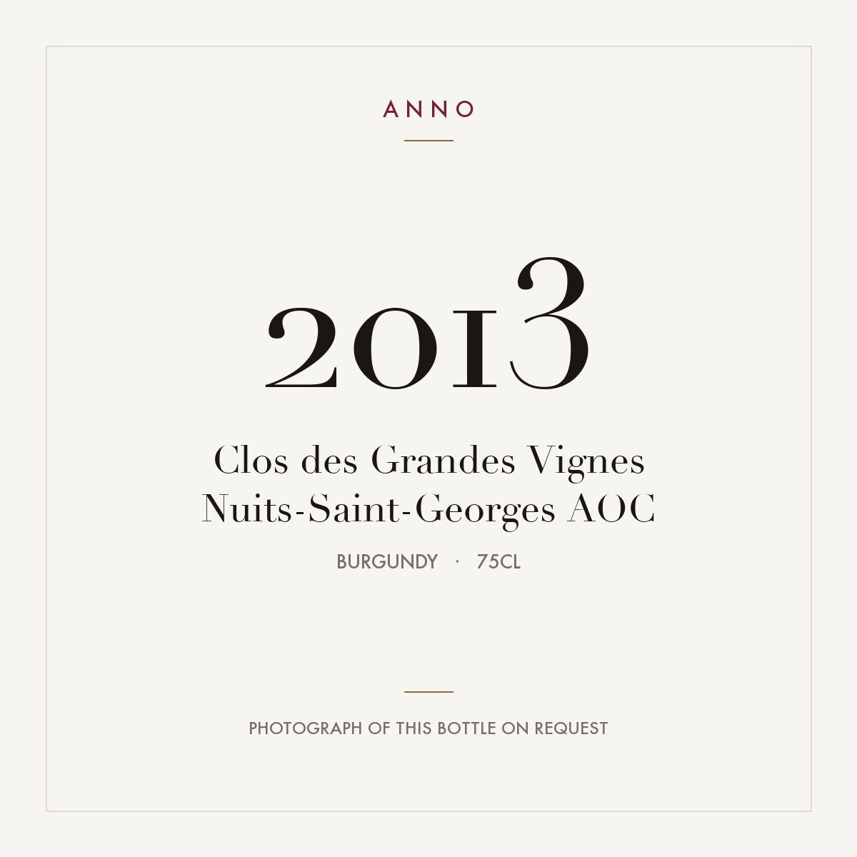 Clos des Grandes Vignes Nuits-Saint-Georges 2013 AOC 0,75l from Burgundy — ANNO vintage card; photograph of the actual bottle available on request